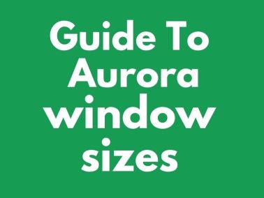 Guide To Aurora Window Sizes