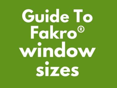 Guide To Fakro Window Sizes