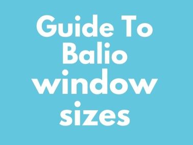 Guide To Balio Window Sizes