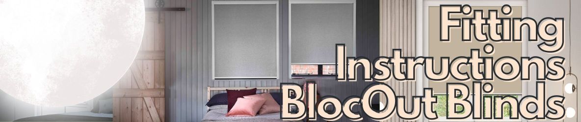 Fitting Instructions For BlocOut blinds