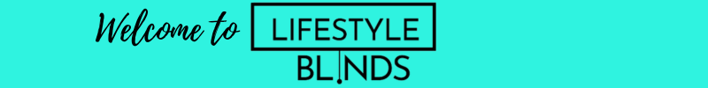 Welcome to Lifestyle Blinds
