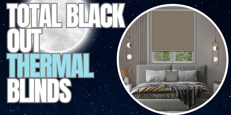 Total blackout thermal blinds